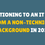 Transitioning to an IT Career from a Non-Technical Background in 2025
