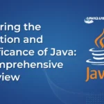 Exploring the Evolution and Significance of Java A Comprehensive Overview