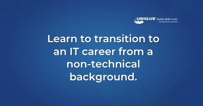 Learn to transition to an IT career from a non-technical background.