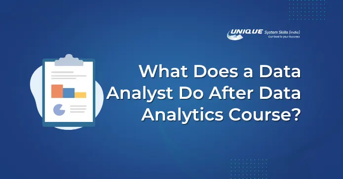 What Does a Data Analyst Do After Data Analytics Course